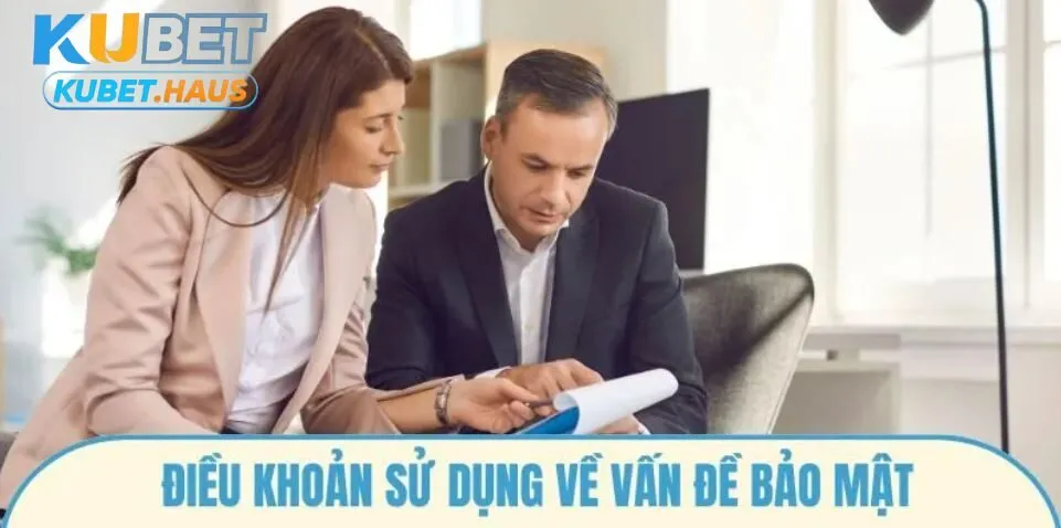 Điều Khoản Sử Dụng Kubet về vấn đề bảo mật