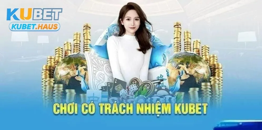 Người chơi cần nắm được trách nhiệm cá cược Kubet.